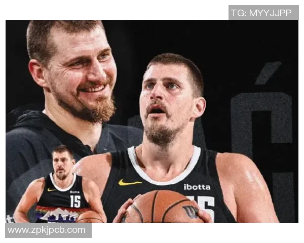 尼古拉约基奇引领丹佛掘金再度崛起展现无解中锋统治力