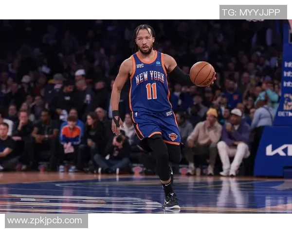 杰伦布伦森引领尼克斯崛起探究球队核心崛起背后的成长密码 杰伦布伦森引领尼克斯崛起探究球队核心崛起背后的成长密码